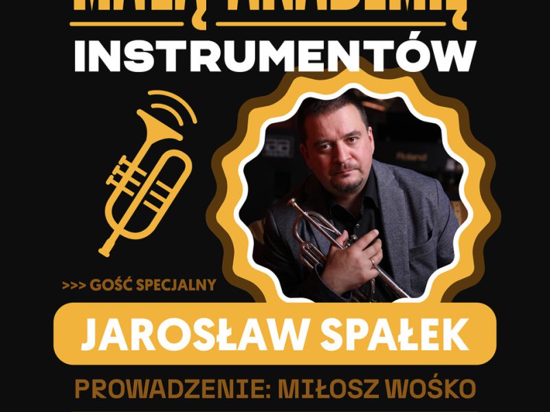 Mała Akademia Instrumentów z Jarosławem Spałkiem