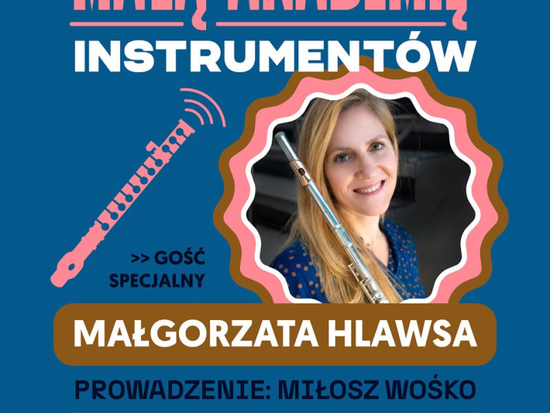 Plakat promujący Małą Akademie Instrumentów z udziałem Małgorzaty Hlawsy