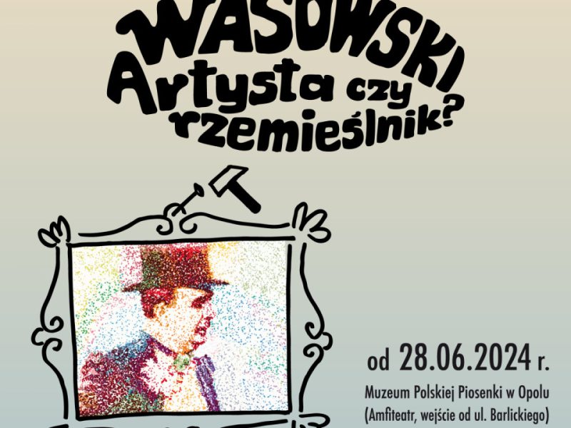 Plakat zapraszający na wystawę „WASOWSKI. Artysta czy rzemieślnik?”
