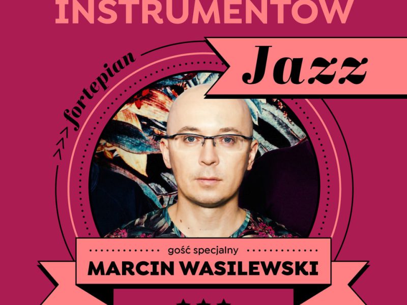 Grafika zapraszająca na Małą Akademię Instrumentów - Jaz z udziałem Marcina Wasilewskiego