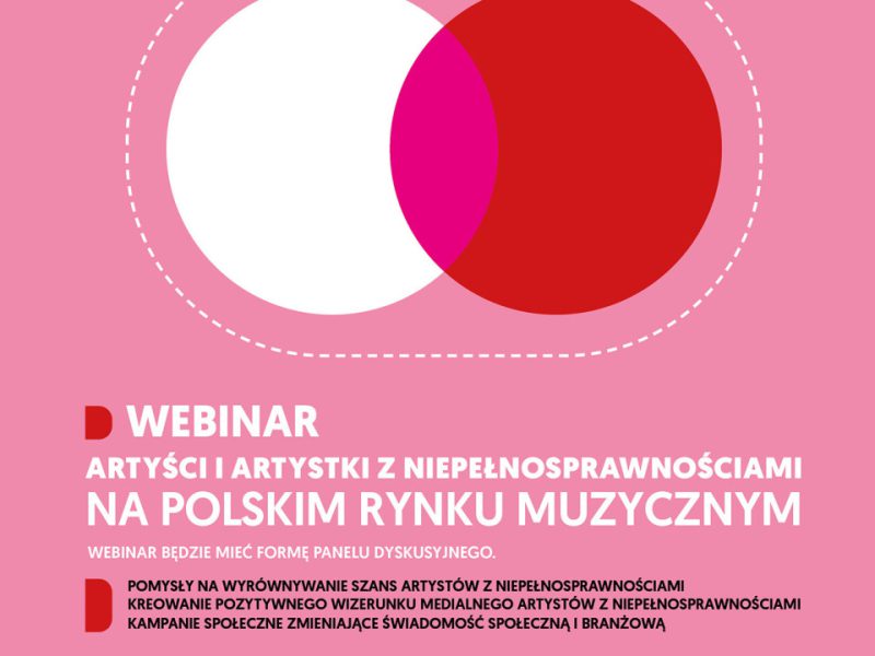 Kolorowa grafika. Na różowym tle białe i czarne napisy z informacjami o webinarze dwudziestego siódmego listopada. Na środku grafiki 2 koła białe i czerwone częściowo nałożone na siebie. Wspólna przestrzeń kół ma kolor różowy. Koła otacza prostokątna pozioma ramka złożona z białych kresek. Na dole biały pas z logotypami Krajowy Plan Odbudowy, Rzeczypospolita Polska, Unia Europejska, Muzeum Polskiej Piosenki w Opolu, Fundacja Pełni Kultury, Miasto Opole. Treść na grafice: Muzeum Polskiej Piosenki w Opolu, Fundacja Pełni Kultury w ramach projektu Masz świat u stóp. Łączące warsztaty muzyczne zapraszają na webinar “Artyści i artystki z niepełnosprawnościami na polskim rynku muzycznym”. Webinar będzie mieć formę panelu dyskusyjnego. Pomysły na wyrównywanie szans artystów z niepełnosprawnościami, kreowanie pozytywnego wizerunku medialnego artystów z niepełnosprawnościami, kampanie społeczne zmieniające świadomość społeczną i branżową. W panelu wezmą udział: Monika Kuszyńska, dr Jarosław Wasik, Daria Barszczyk, dr hab. Bartosz Posacki. Moderowanie: Regina Mynarska. Dwudziesty siódmy listopada dwa tysiące dwudziestego czwartego roku od dziesiątej do jedenastej