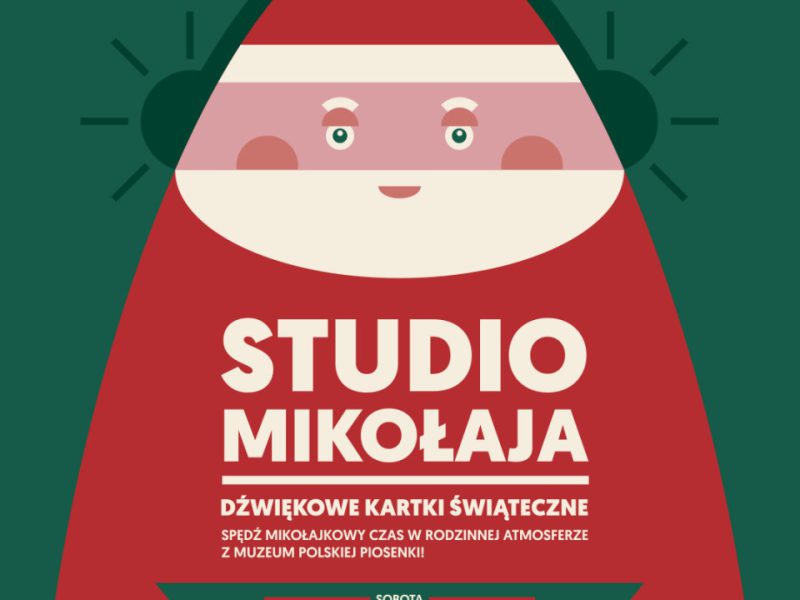 Na grafice widać stylizowaną, uproszczoną ilustrację Mikołaja o okrągłej, czerwonej sylwetce i jasnej twarzy z różowymi policzkami. Tło jest zielone, a obok Mikołaja widoczna jest biała gwiazdka i dekoracyjne promienie przypominające zimowe światła. Na środku plakatu umieszczono duży, jasny napis „STUDIO MIKOŁAJA”, a poniżej informacje o warsztatach świątecznych organizowanych przez Muzeum Polskiej Piosenki w Opolu. Zaznaczona jest data wydarzenia: sobota, 6 grudnia, a na dole znajduje się informacja o cenie wejściówek