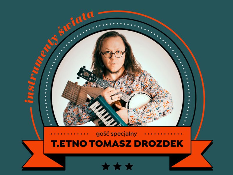 Pionowy plakat „Mała Akademia Instrumentów” z dużym centralnym medalionem i zdjęciem muzyka z instrumentami. Wokół hasło „instrumenty świata”. Na pomarańczowej wstędze: „gość specjalny T.ETNO Tomasz Drozdek”. Niżej: „Prowadzenie Miłosz Wośko” i data „26 stycznia 2026”. Na dole logotypy: Muzeum Polskiej Piosenki w Opolu, Opole, ZAiKS