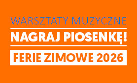 Nagraj Piosenkę!  Warsztaty muzyczne podczas Ferii Zimowych 2026